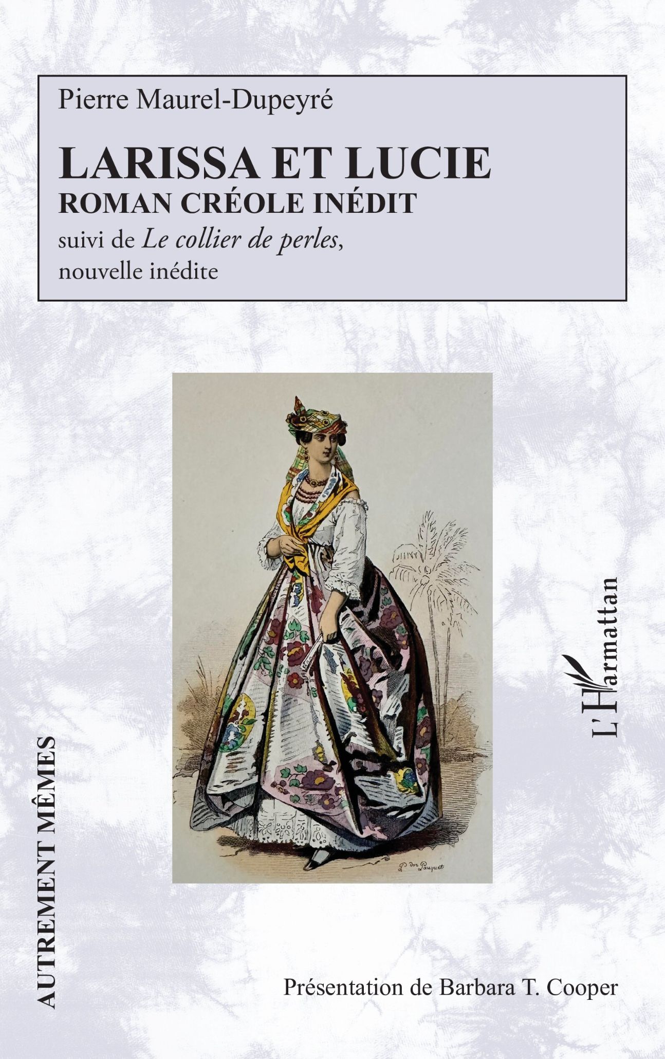 Pierre Maurel-Dupeyré, Larissa et Lucie, roman créole inédit suivi de Le collier de perles, nouvelle inédite