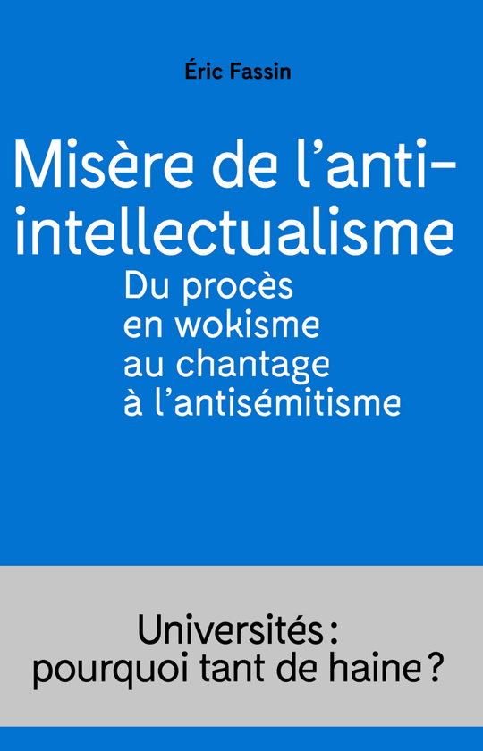 Éric Fassin, Misère de l'anti-intellectualisme. Du procès en wokisme au chantage à l'antisémitisme