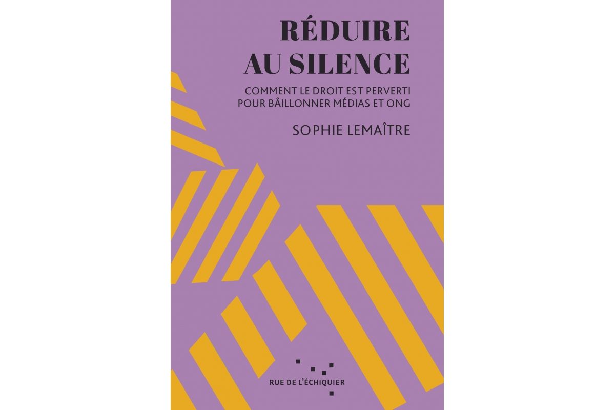Sophie Lemaître, Réduire au silence. Comment le droit est perverti pour bâillonner médias et ONG