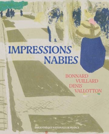 Impressions nabies. Bonnard, Vuillard, Denis, Vallotton