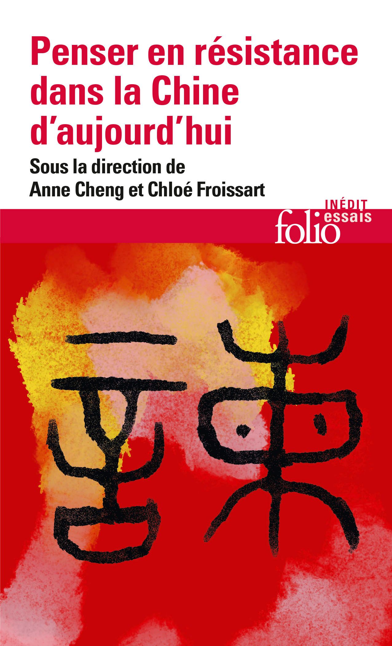 Anne Cheng, Chloé Froissart (dir.), Penser en résistance dans la Chine d'aujourd'hui