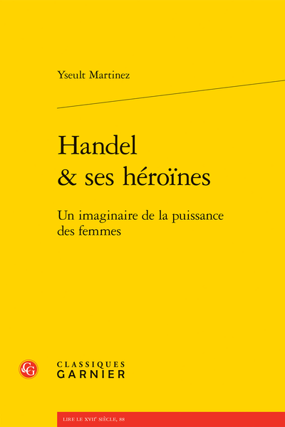 Yseult Martinez, Handel & ses héroïnes. Un imaginaire de la puissance des femmes