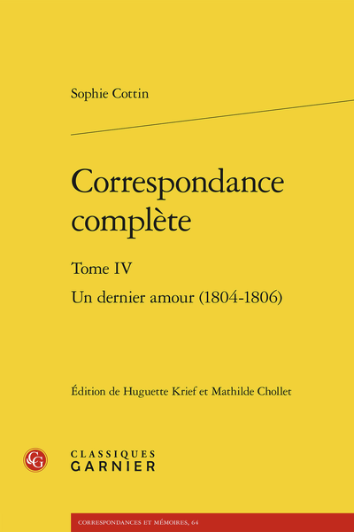 Sophie Cottin, Correspondance complète, t. IV : Un dernier amour (1804-1806)