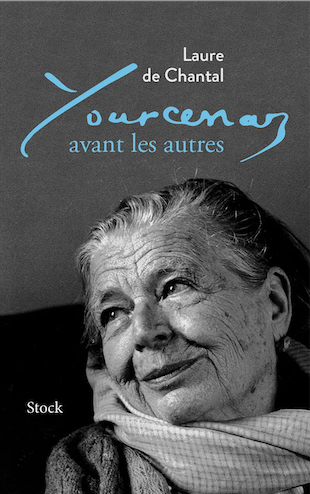 Laure de Chantal, Yourcenar avant les autres