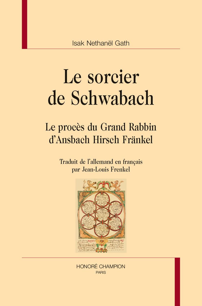 Isak Nethanël Gath, Le sorcier de Schwabach. Le procès du Grand Rabbin d'Ansbach Hirsch Fränkel (trad. Jean-Louis Frenkel)