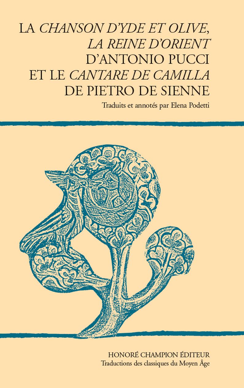 La chanson d'Yde et Olive, La Reine d'Orient d'Antonio Pucci et le Cantare de Camilla de Pietro de Sienne (éd. Elena Podetti)