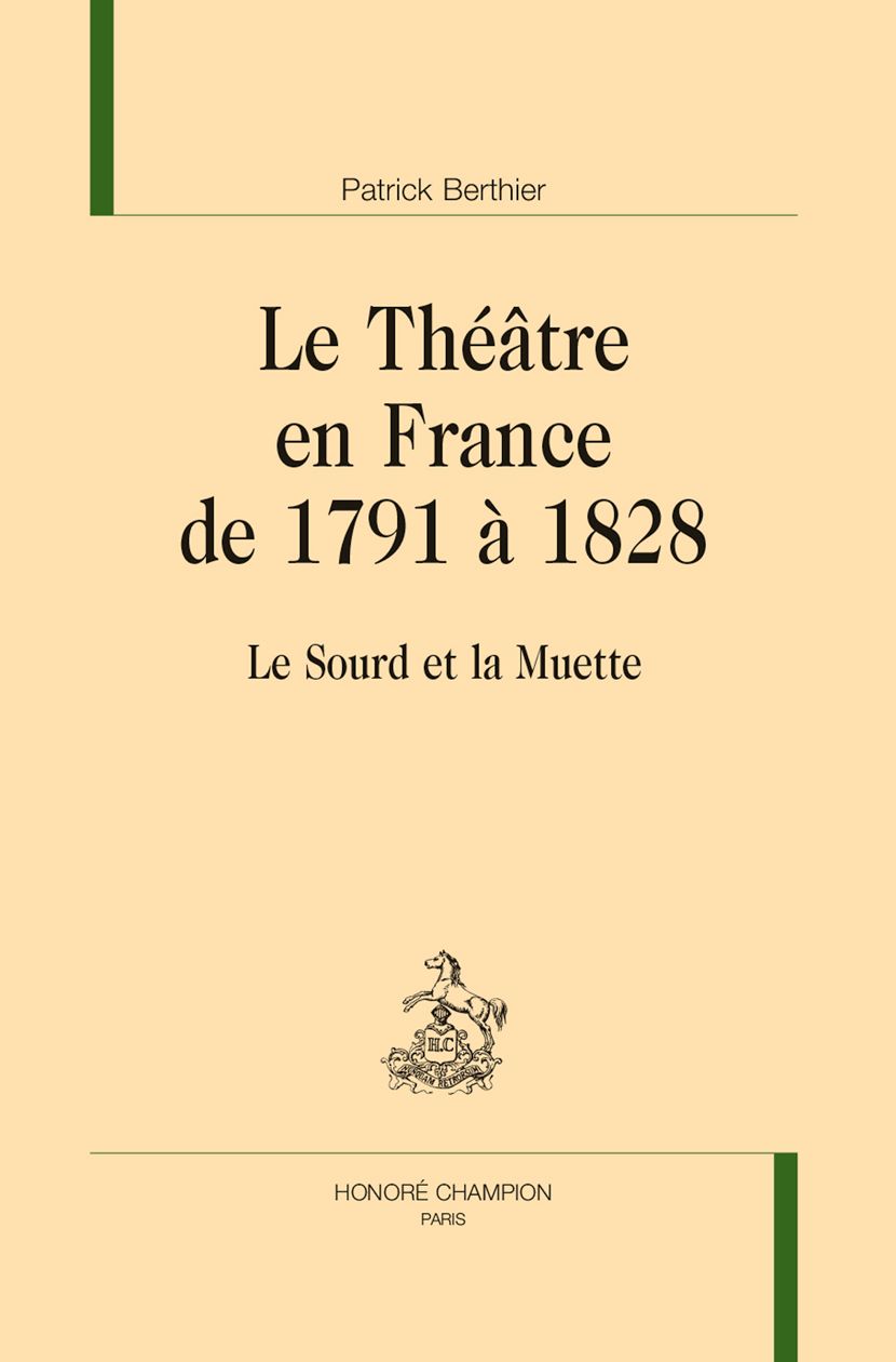 Patrick Berthier, Le Théâtre en France de 1791 à 1828. Le Sourd et la Muette (réimpr.)
