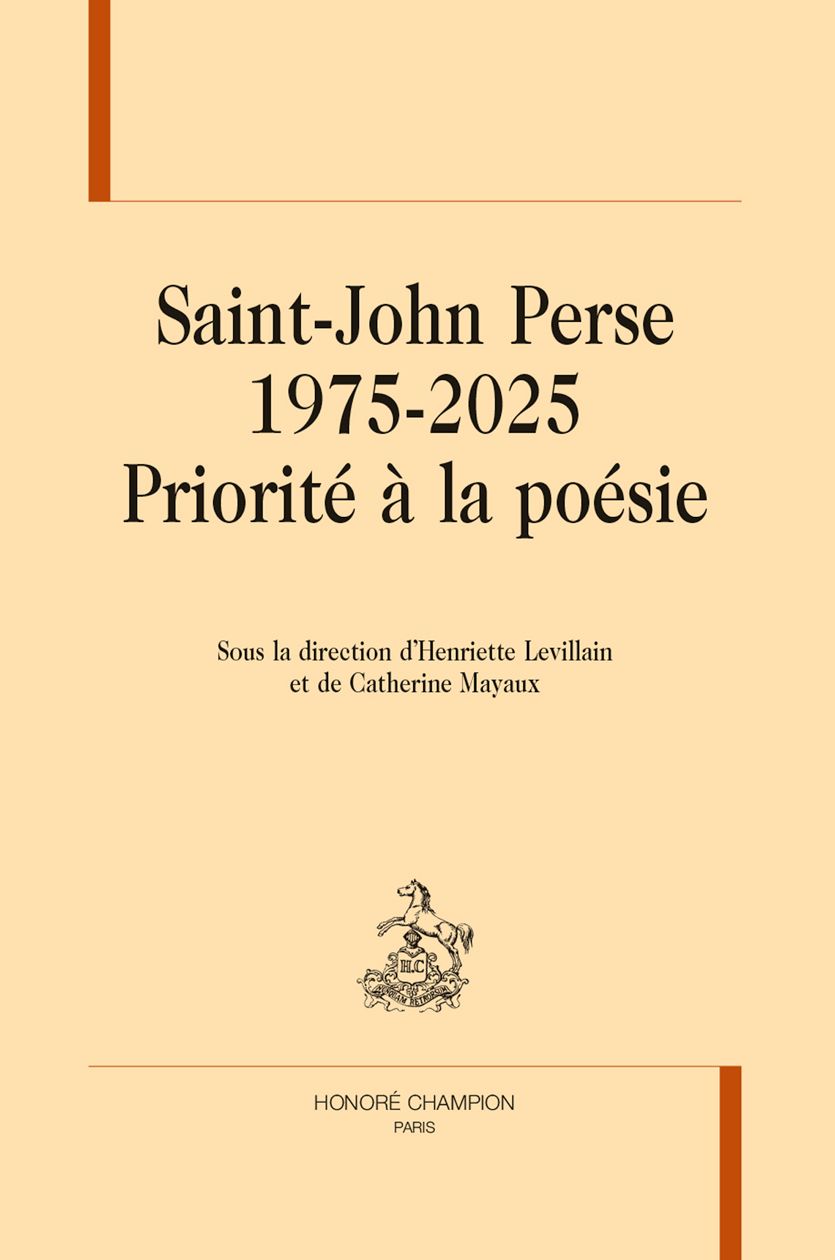 Henriette Levillain, Catherine Mayaux (dir.), Saint-John Perse (1975-2025). Priorité à la poésie