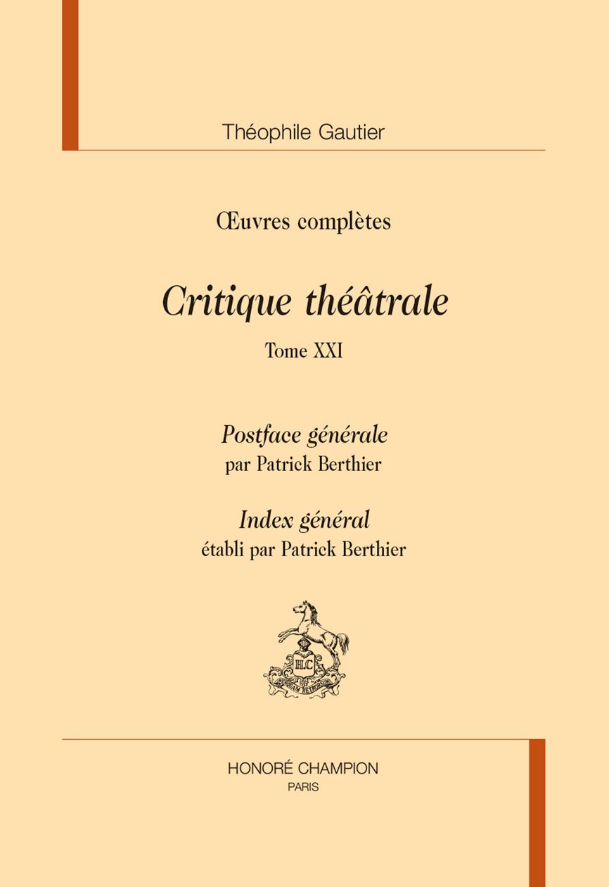 Théophile Gautier, Œuvres complètes T. XXI : Critique théâtrale (éd. Patrick Berthier)