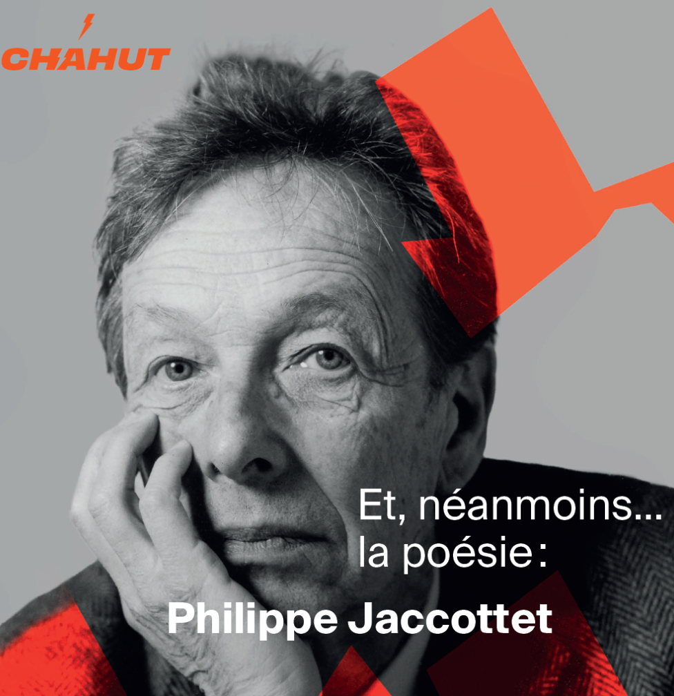Et néanmoins…la poésie: Philippe Jaccottet (podcast ChahutMedia avec le Centre des Littératures en Suisse romande)