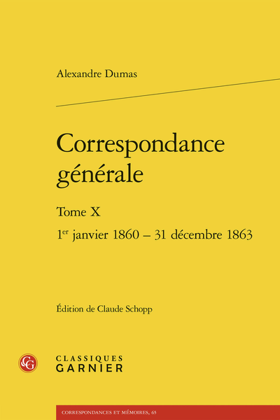 Alexandre Dumas, Correspondance générale. Tome X, 1er janvier 1860 – 31 décembre 1863