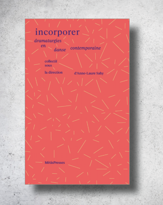 Anne-Laure Sahy (dir.), Incorporer. Dramaturgies en danse contemporaine