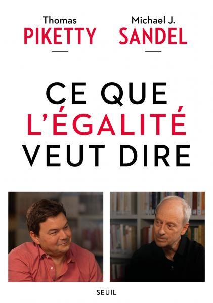 Thomas Piketty, Michael J. Sandel, Ce que l'égalité veut dire