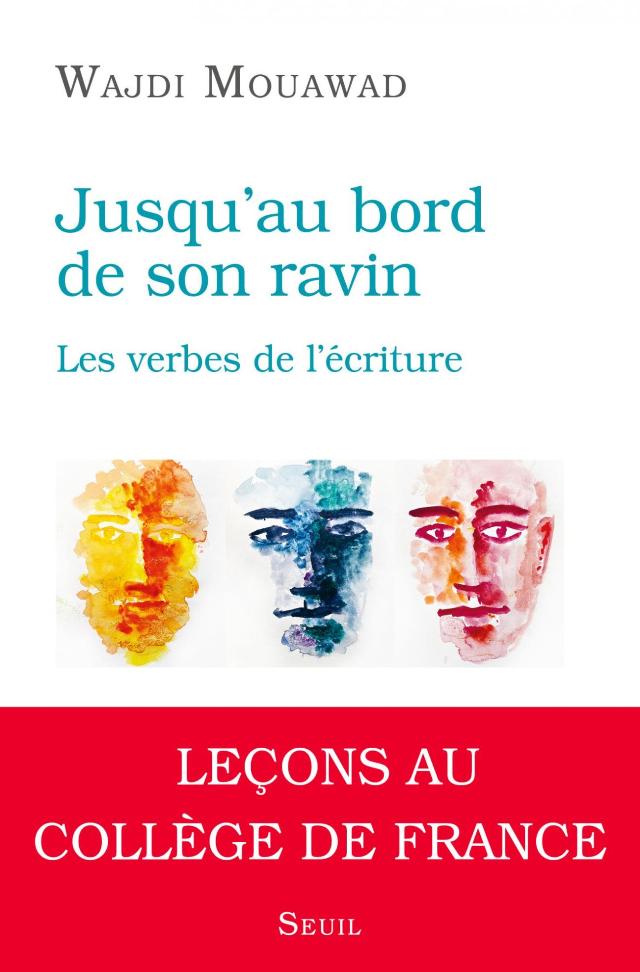 Wajdi Mouawad, Jusqu'au bord de son ravin. Les verbes de l'écriture