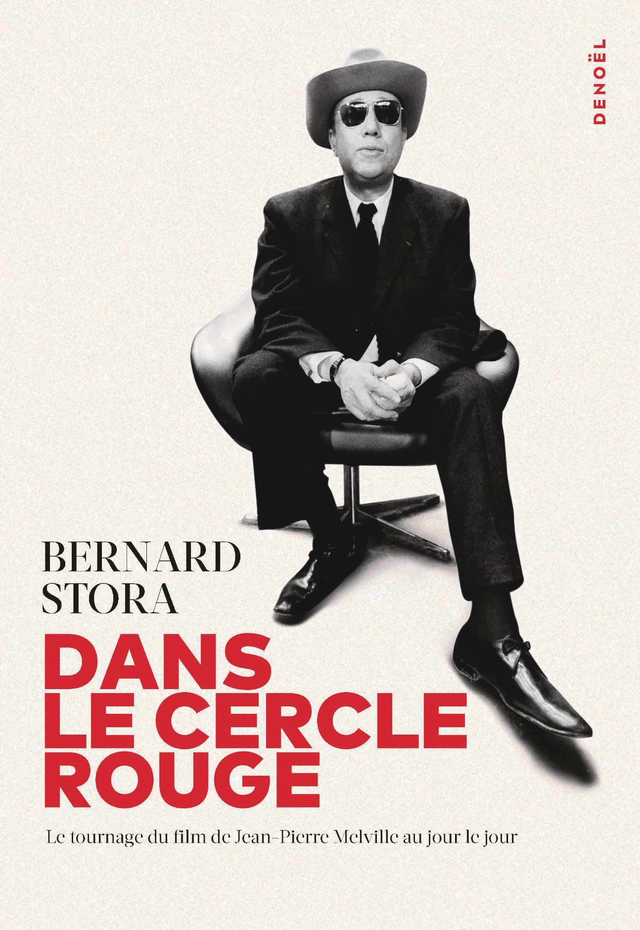 Bernard Stora, Dans Le Cercle Rouge. Le tournage du film de Jean-Pierre Melville au jour le jour