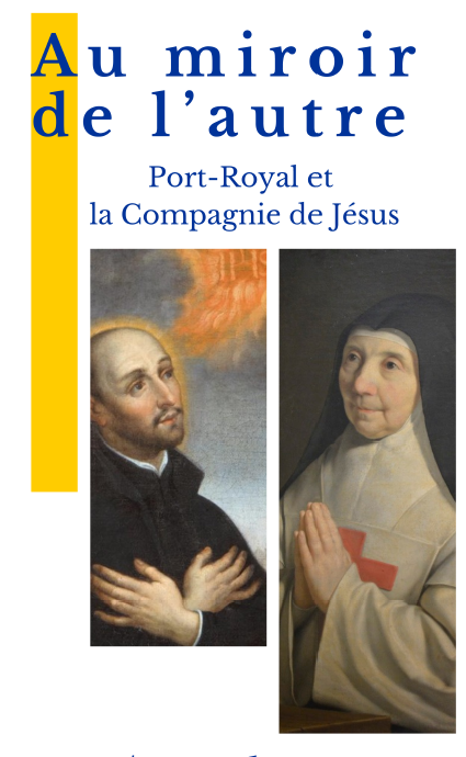 Au miroir de l'autre. Port-Royal et la Compagnie de Jésus (Lycée Louis le Grand, Paris)