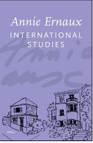 Annie Ernaux au-delà des œuvres consacrées : premiers romans, textes courts, entretiens (Annie Ernaux International Studies, n° 2 )