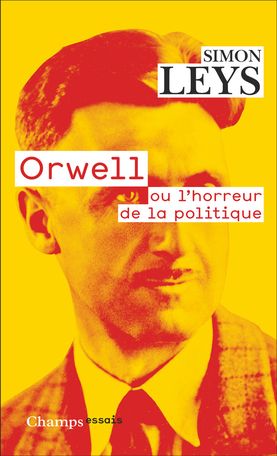 Simon Leys, Orwell ou l'horreur de la politique (réed.)
