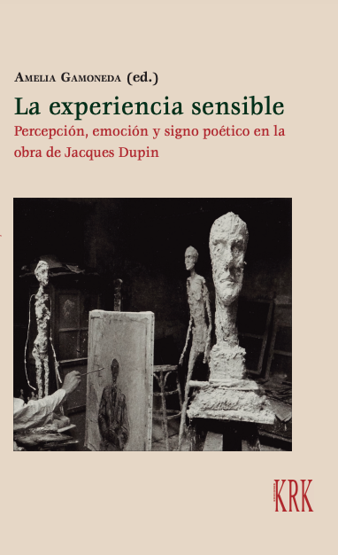 Amelia Gamoneda (ed.), La experiencia sensible. Percepción, emoción y signo poético en la obra de Jacques Dupin