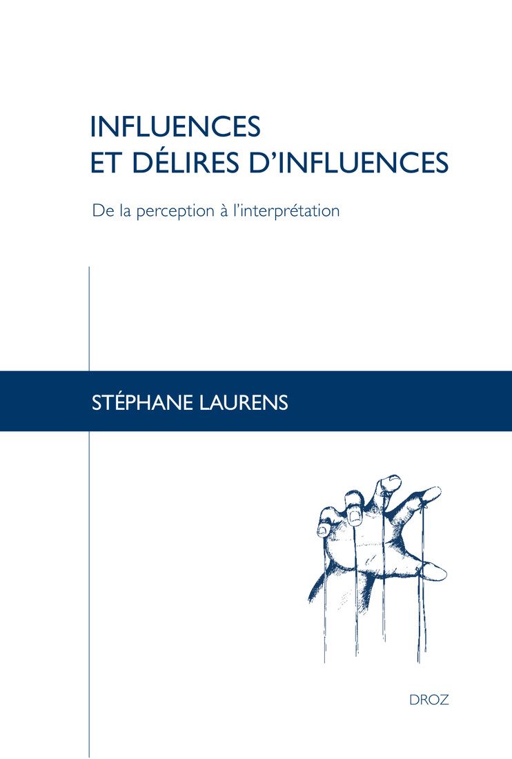 Stéphane Laurens, Influences et délires d'influences. De la perception à l'interprétation