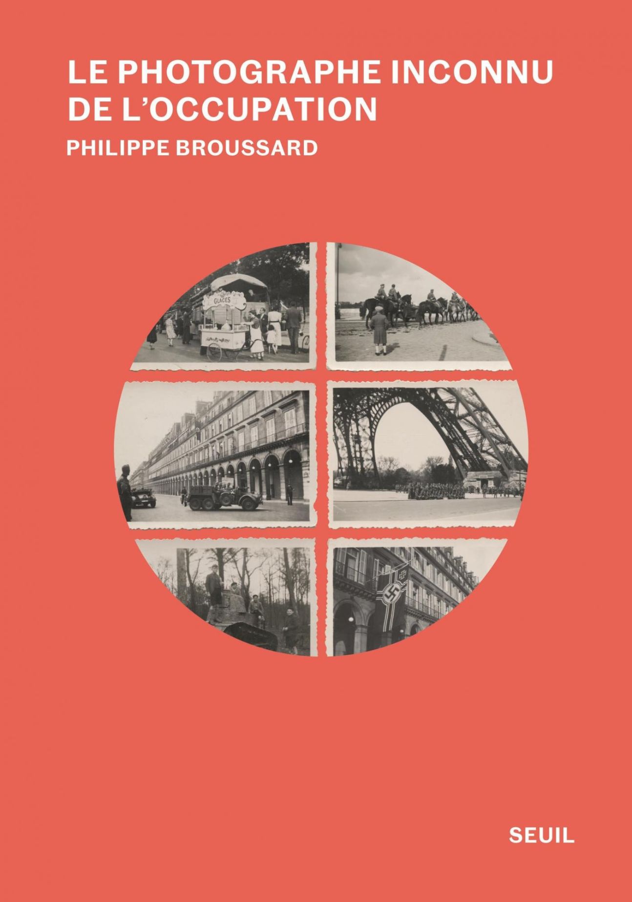Philippe Broussard, Le Photographe inconnu de l'Occupation.