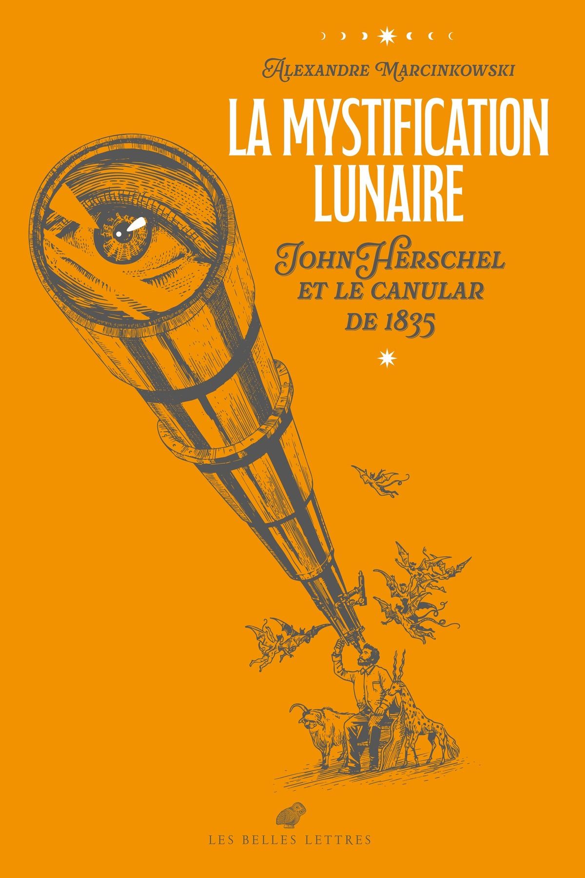 Alexandre Marcinkowski, La Mystification lunaire. John Herschel et le canular de 1835.
