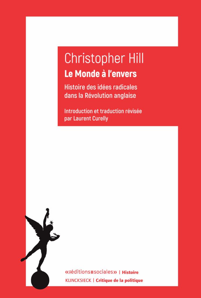 Christopher Hill, Le Monde à l'envers. Histoire des idées radicales dans la Révolution anglaise.