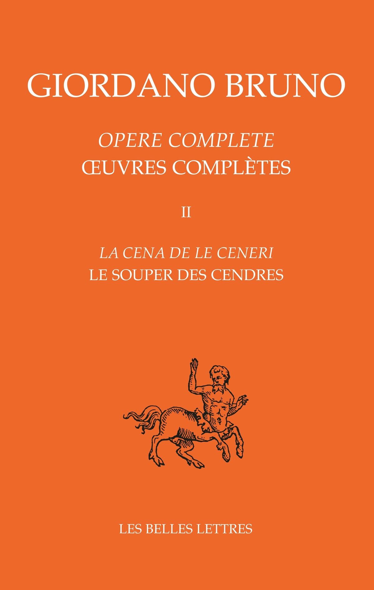 Giordano Bruno, Opere complete. Oeuvres complètes II. La Cena de le ceneri. Le Souper des cendres.