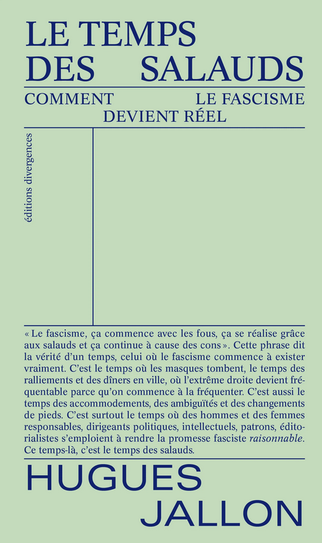 Hugues Jallon, Le Temps des salauds. Comment le fascisme devient réel.