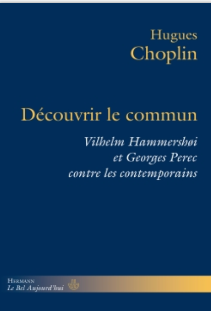 Hugues Choplin, Découvrir le commun. Vilhelm Hammershøi et Georges Perec contre les contemporains