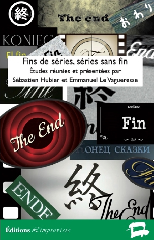 Sébastien Hubier & Emmanuel Le Vagueresse (dir.), Fins de séries, séries sans fin