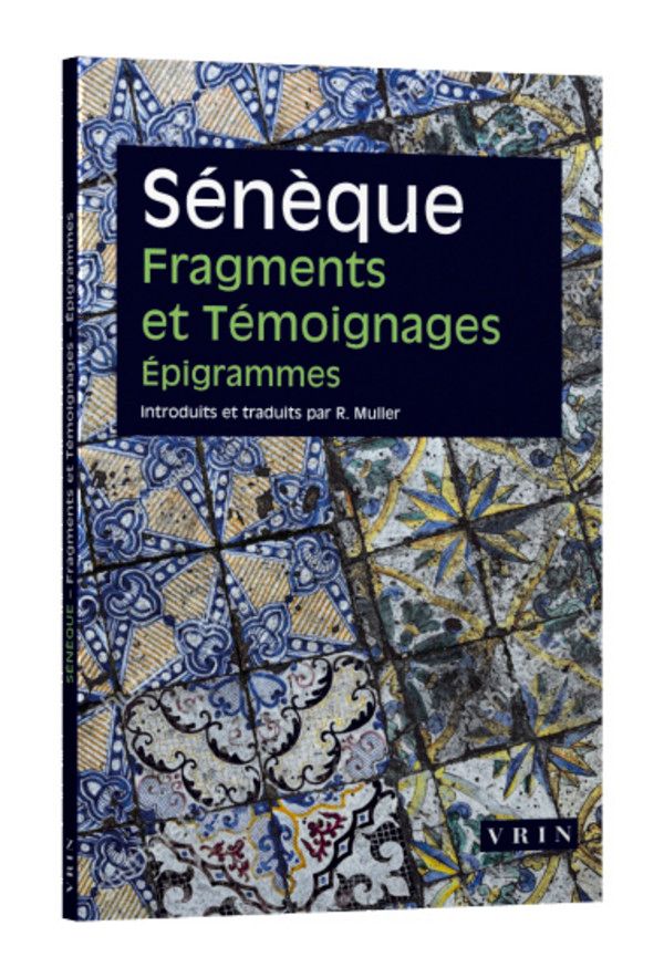 Sénèque, Fragments et témoignages. Epigrammes. (trad. R. Muller)