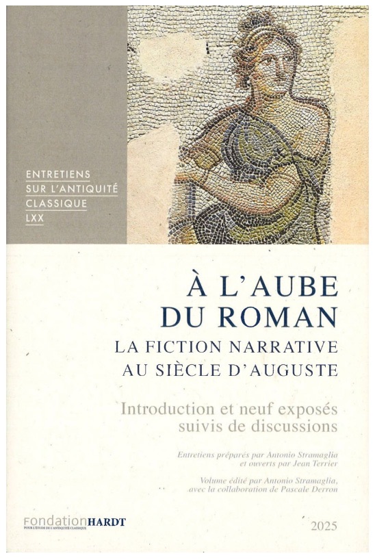 Antonio Stramaglia, Pascale Derron, Jean Terrier, À l'aube du roman. La fiction narrative au siècle d'Auguste
