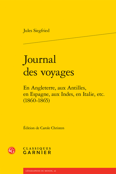 Jules Siegfried, Journal des voyages. En Angleterre, aux Antilles, en Espagne, aux Indes, en Italie, etc. (1860-1865)