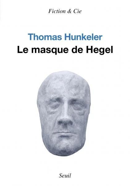 Autour du Masque de Hegel. Rencontre avec Thomas Hunkeler (Lausanne)
