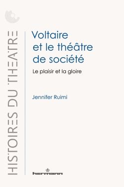 Jennifer Ruimi, Voltaire et le théâtre de société. Le plaisir et la gloire
