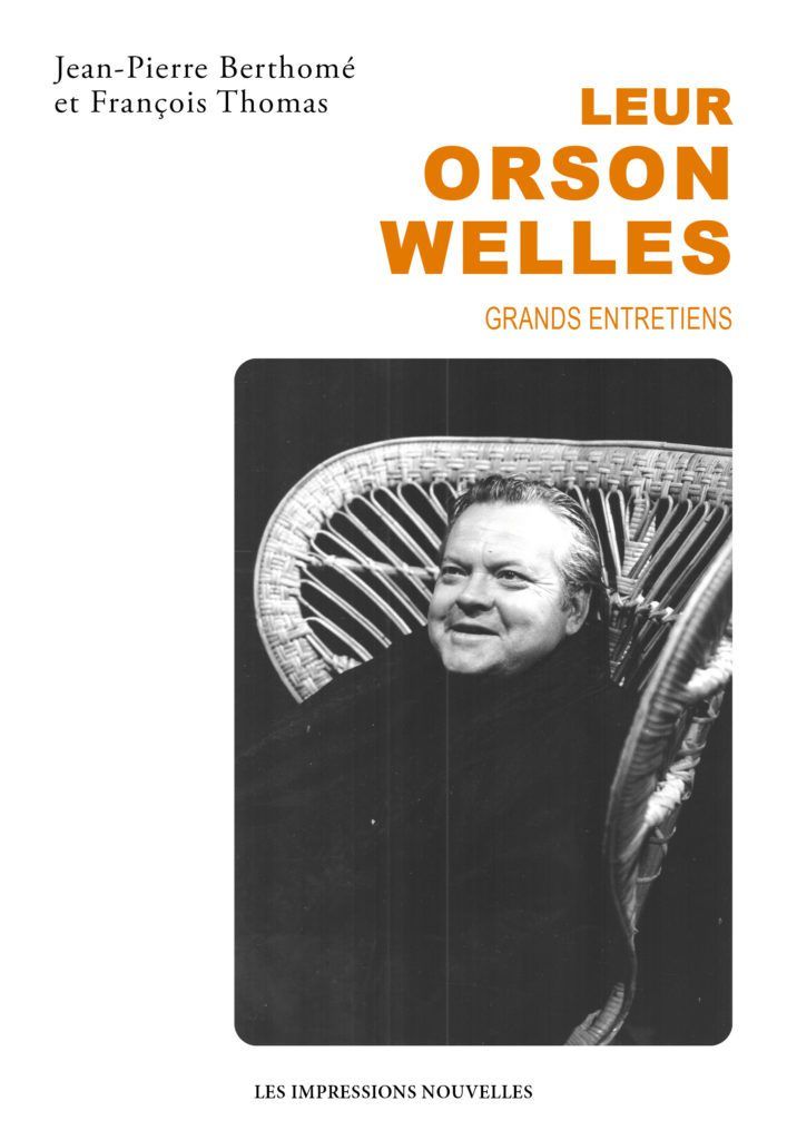 Jean-Pierre Berthomé et François Thomas, Leur Orson Welles. Grands entretiens