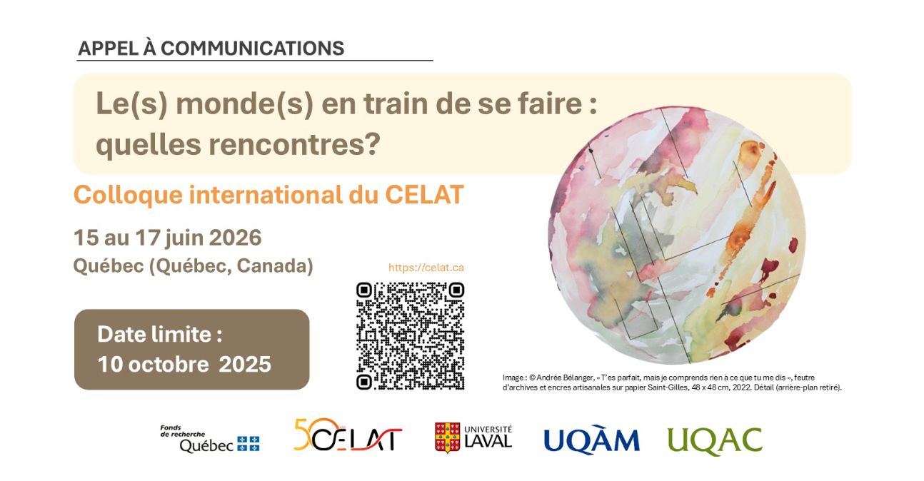 Le(s) monde(s) en train de se faire : quelles rencontres ? Colloque CELAT 2026 (Québec)