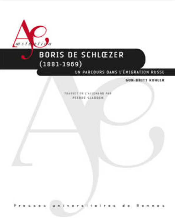 Gun-Britt Kohler, Boris de Schlœzer (1881-1969). Un parcours dans l’émigration russe
