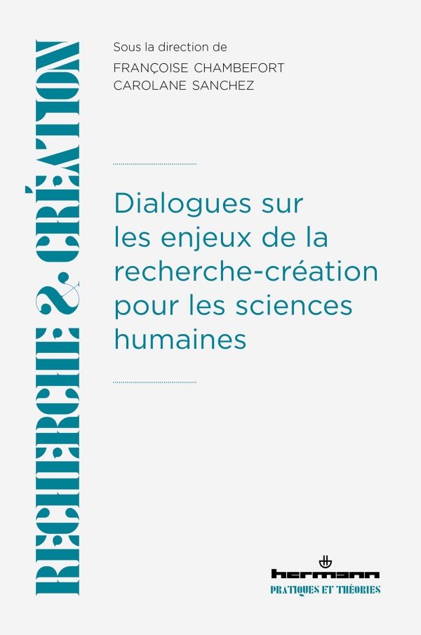 Françoise Chambefort, Carolane Sanchez (dir.), Dialogues sur les enjeux de la recherche-création pour les sciences humaines