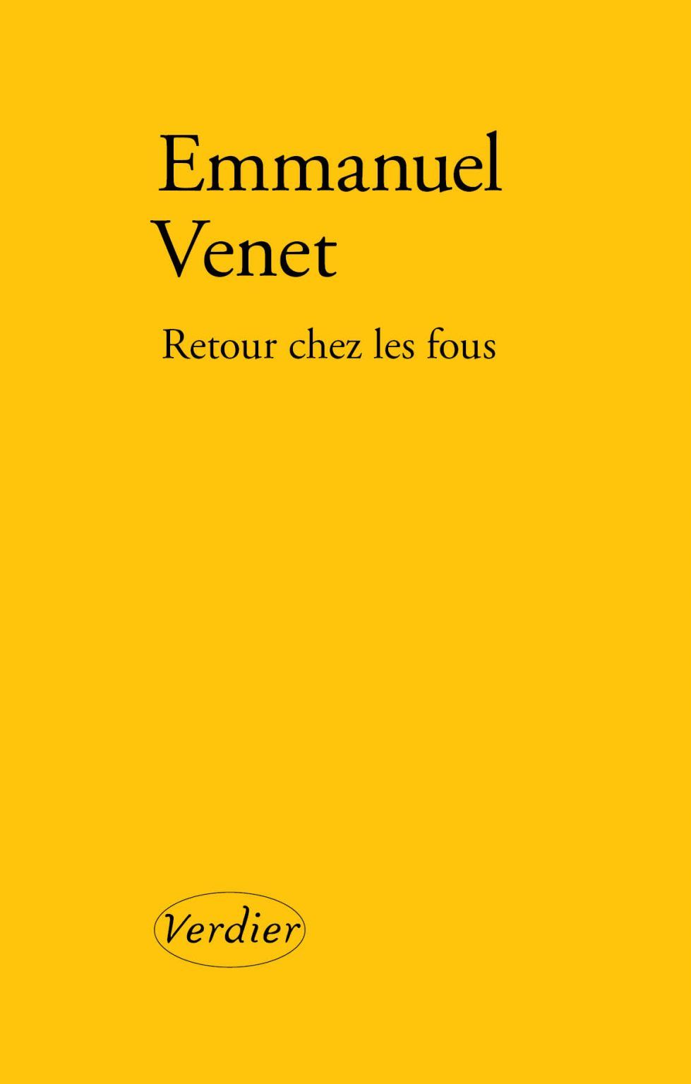 Emmanuel Venet, Retour chez les fous