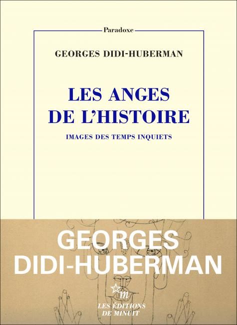 Georges Didi-Huberman, Les Anges de l'Histoire. Images des temps inquiets