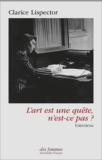 Clarice Lispector, L’art est une quête, n’est-ce pas ? (inédit)
