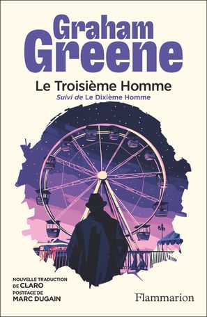Graham Greene, Le Troisième Homme, suivi de Le Dixième Homme (nouvelle trad. Claro)