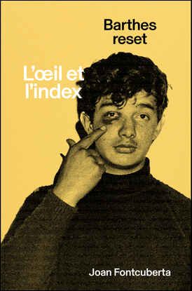 Joan Fontcuberta, L'œil et l'index. Barthes reset