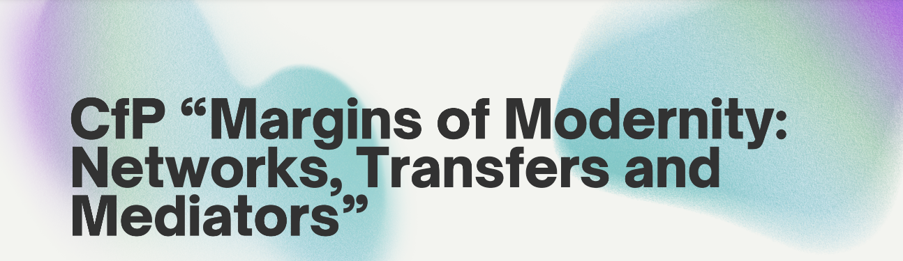 Margins of Modernity : Networks, Transfers and Mediators