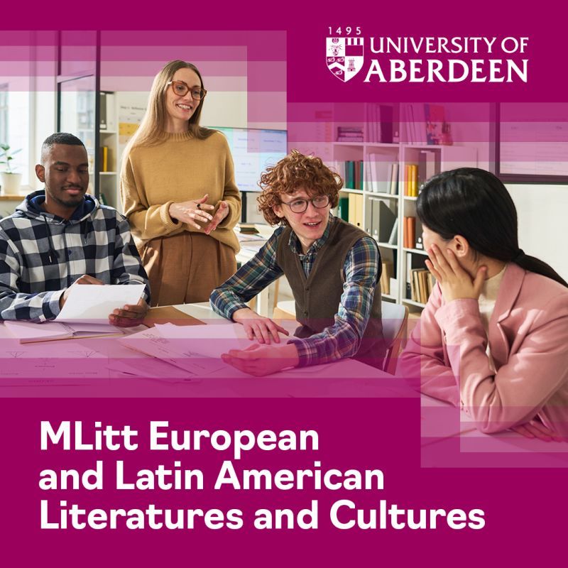 European and Latin American Literatures and Cultures, MLitt (Univ. Aberdeen)