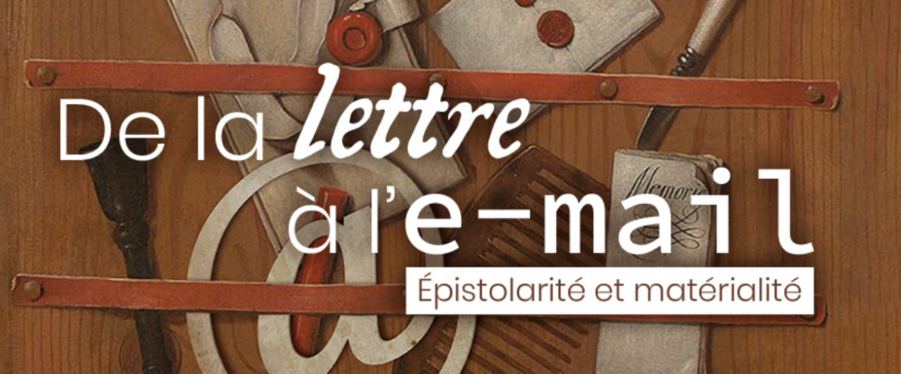 De la lettre à l’e-mail : épistolarité et matérialité, 1500-2025 (Paris Est Créteil)