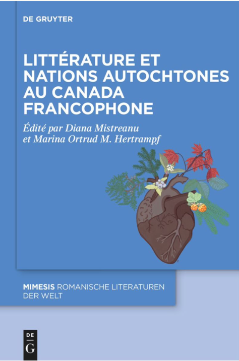 Diana Mistreanu et Marina Ortrud M. Hertrampf (éds.), Littérature et nations autochtones au Canada francophone