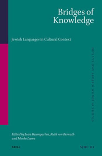 Jean Baumgarten, Ruth von Bernuth and Moshe Lavee (eds.), Bridges of Knowledge. Jewish Languages in Cultural Context